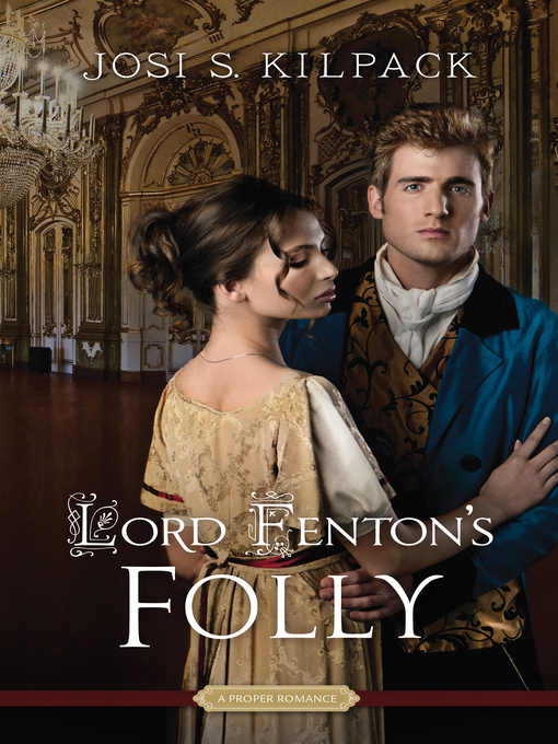 Title details for Lord Fenton's Folly by Josi S. Kilpack - Available